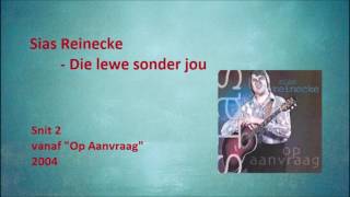 Sias Reinecke - Die lewe sonder jou