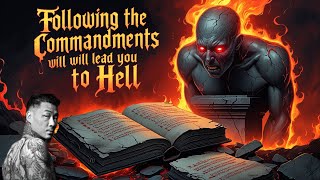 Is Following the 10 Commandments Leading You to Hell?