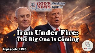 GNITN Episode 1195 - Iran Under Fire: The Big One Is Coming