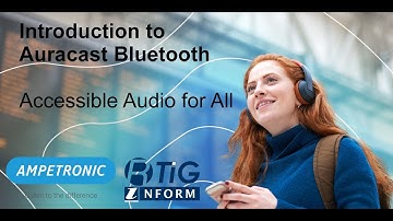 Introduction to Auracast Bluetooth – Accessible Audio for All, 16 April 2025