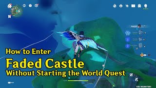 【Genshin Impact】How to enter Faded Castle without the World Quest