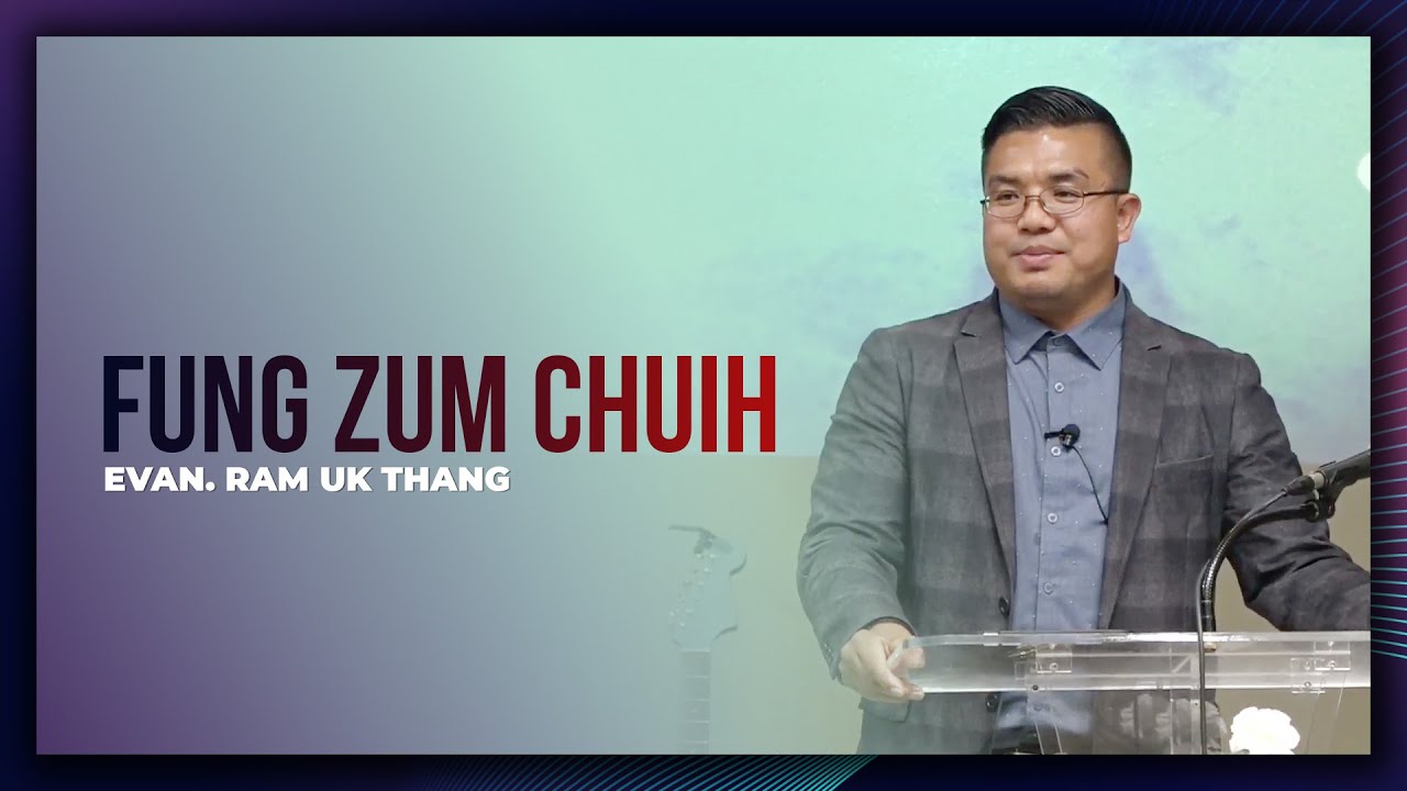 Fung Zum Chuih || Evan. Ram Uk Thang