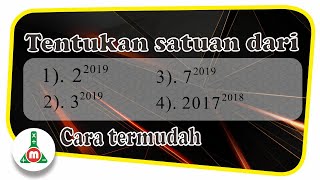 Cara termudah menentukan satuan bilangan pangkat besar (tanpa modulo atau pola)