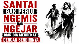 Cukup ini aja, alasan kenapa dia bakal ngejar kamu