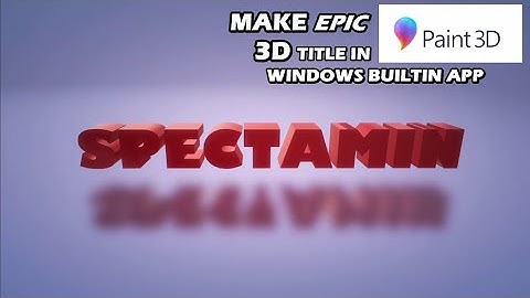 Animated 3D Title Tutorial in PAINT 3D (Windows BUILTIN Software)