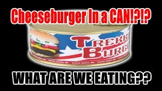 The Trekking Burger  Cheeseburger IN A CAN!!  WHAT ARE WE EATING??  The Wolfe Pit