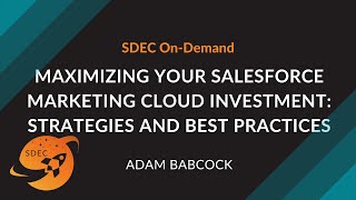 Salesforce | Maximizing Your Salesforce Marketing Cloud Investment - Adam Babcock