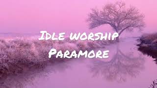 Idle worship by paramore (lyrics)