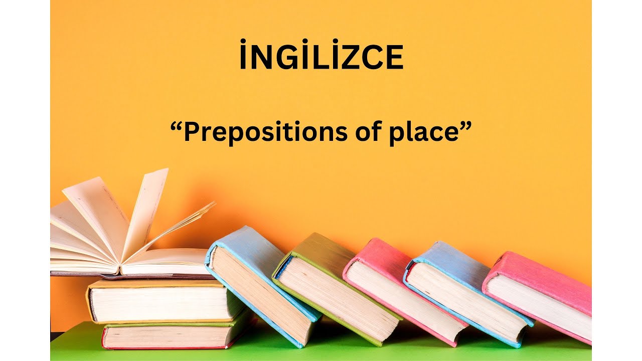 Temel Ingilizce 1| Prepositions of place | Ingilizce Konu 11