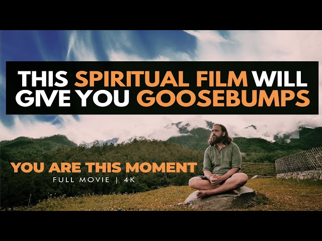 You Are This Moment — Award-Winning Life Changing Spiritual Documentary Film class=