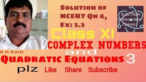 COMPLEX NUMBERS n QUADRATIC EQUATIONS ( Solution of NCERT Qn 3, Ex : 5.3) for XI class students