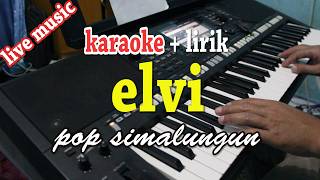 ELVI [KARAOKE] LAGU SIMALUNGUN