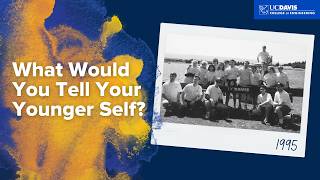 UC Davis Give Day: Advice to Our Younger Selves