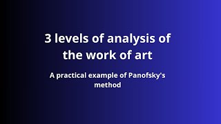 3 levels of analysis of the work of art - A practical example of Panofsky's method