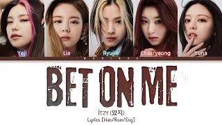 ITZY “BET ON ME” Lyrics (Han/Rom/Eng/가사) Color Coded Lyrics