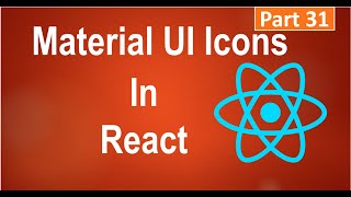 #31, Material UI Icons Using NPM in React