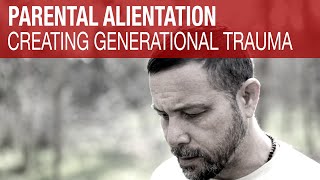 Parental Alienation &amp; Generational Trauma