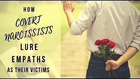 How Covert Narcissists Lure Empaths As Their Victims
