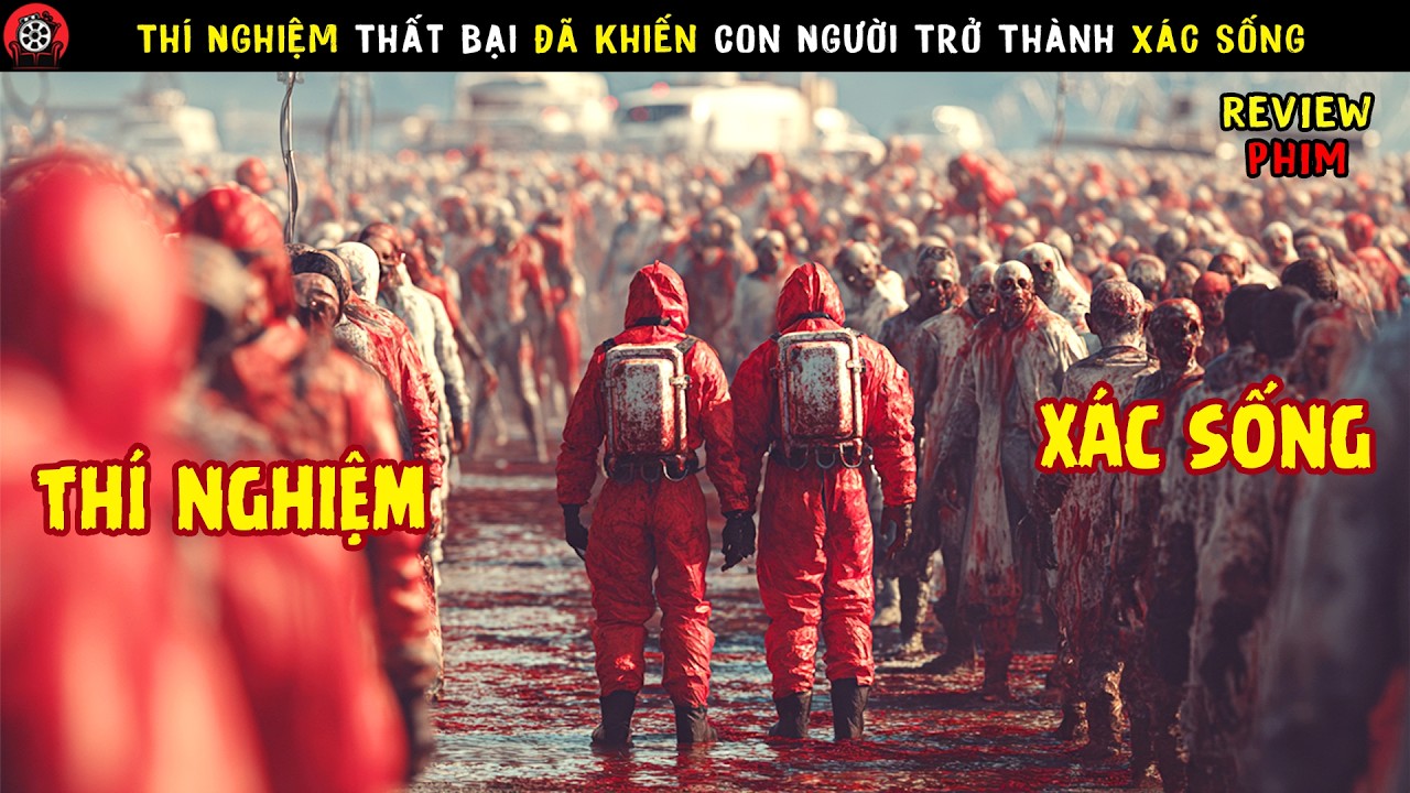 [Review Phim] Sau Thí Nghiệm Thất Bại Đã Khiến Con Người Trở Thành Xác Sống