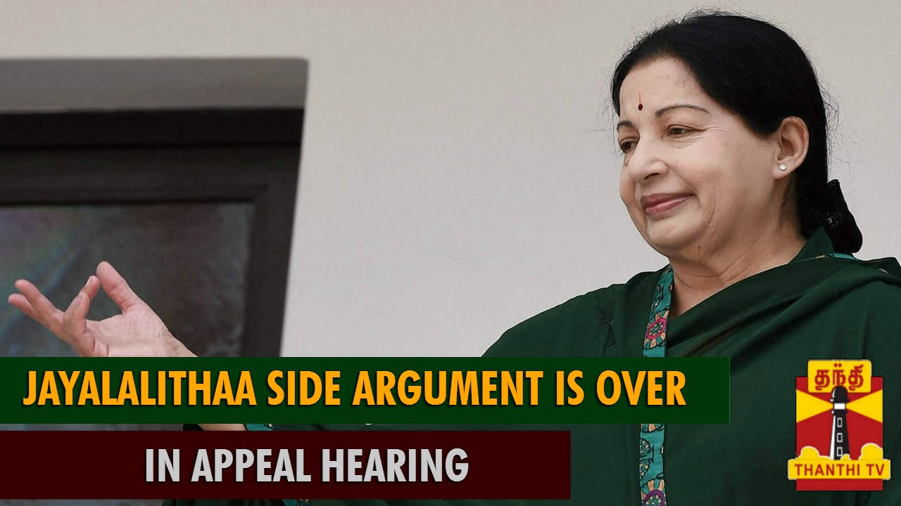 Jayalalithaa Side Argument is Over in Appeal Hearing - Thanthi TV