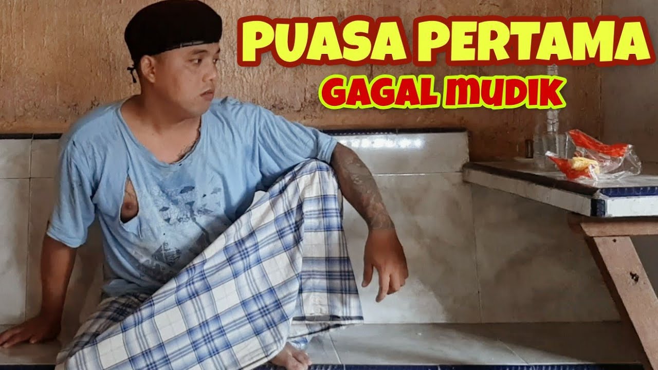 PUASA PERTAMA GAGAL MUDIK