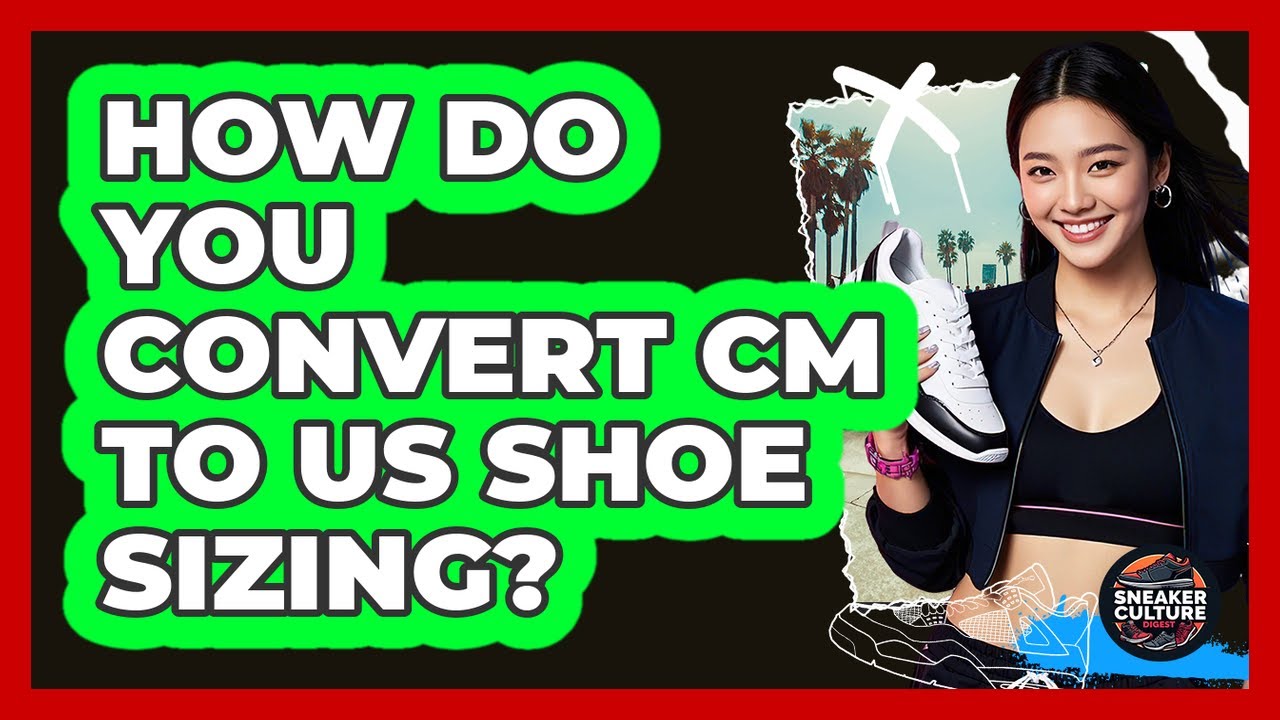 How Do You Convert CM To US Shoe Sizing?