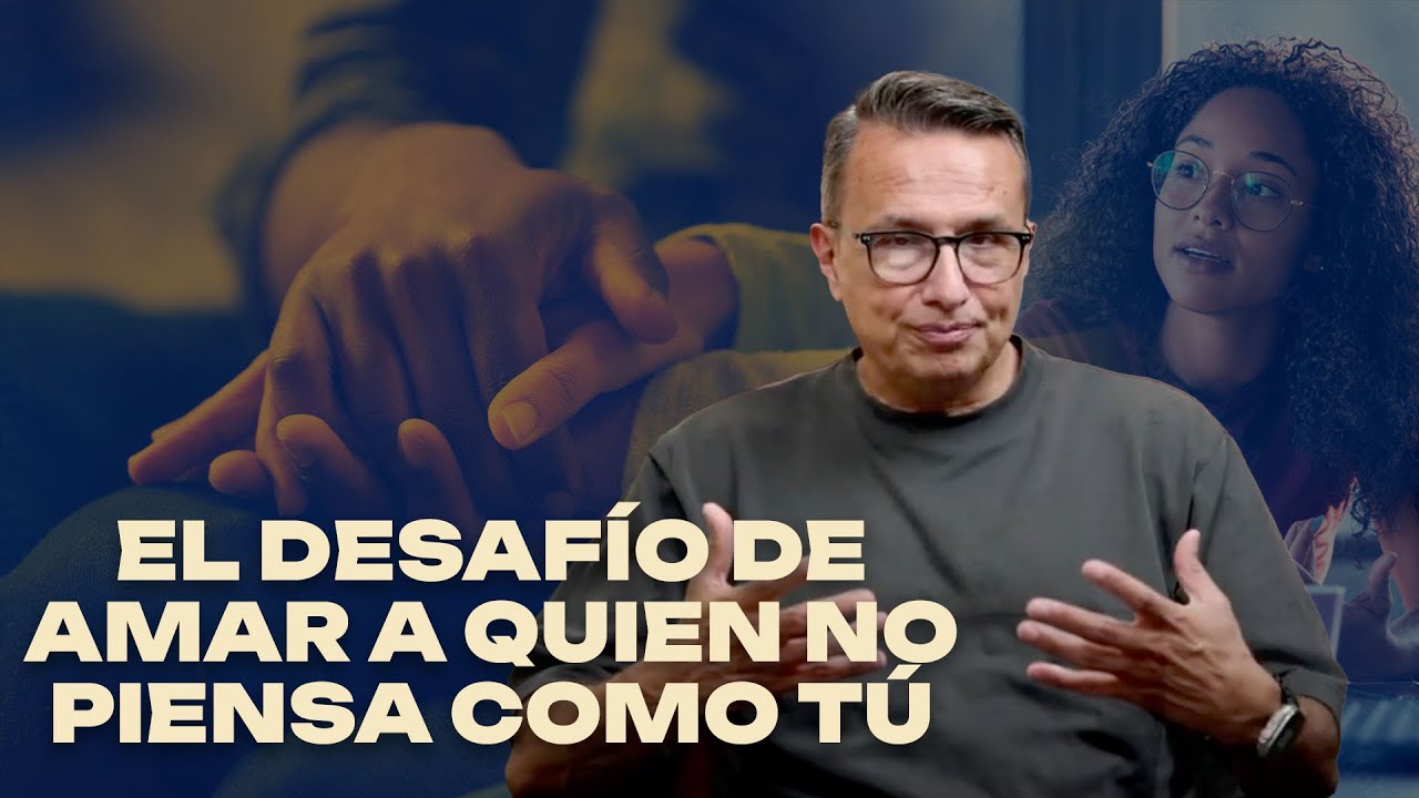 El Desafío de Amar a Quien No Piensa Como Tú - YouTube