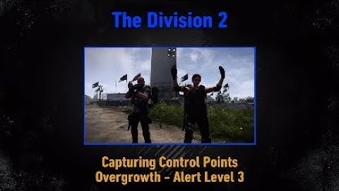 The Division 2: Capturing Control Points (Overgrowth - Alert Level 3)