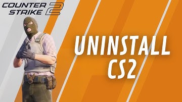 How to Uninstall Counter Strike 2 2024