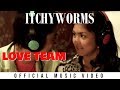 Itchyworms  love team official music