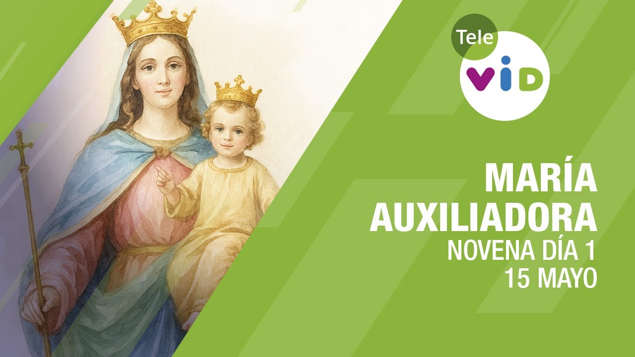 Novena a María Auxiliadora Día 1 📿🙏 15 de Mayo 2025 - Tele VID
