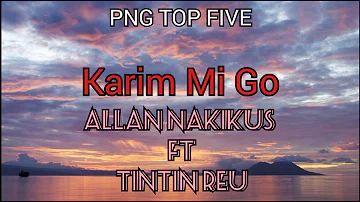 Karim Mi Go- Allan Nakikus ft Tintin Reu