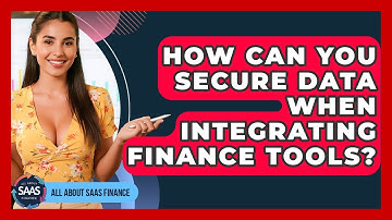 How Can You Secure Data When Integrating Finance Tools? - All About SaaS Finance