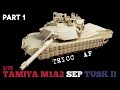 Building the Tamiya M1A2 Abrams Tusk II 1/35 Model Tank