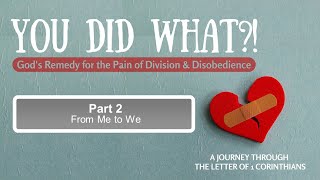 2022.10.16 You Did What! | Part 2: From Me to We
