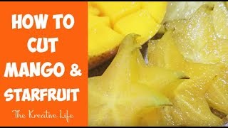 How To Cut Mango and Starfruit (Carambola)