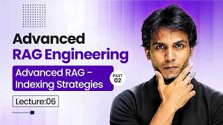 Advanced RAG - Indexing Strategies Part2 | Lecture 6