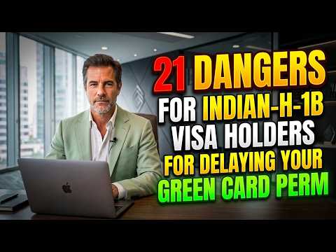 21 dangers for Indian-born H-1B holders for delaying your Green Card PERM