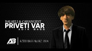 Azeri Bass Music 2024 ( Balaeli & Cahangeşt - Priveti Var ) Hamının Axtardığı Mahnı, FullBass Resimi