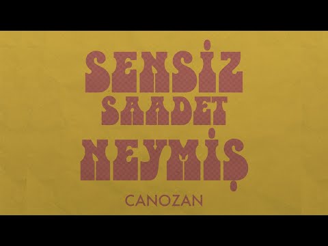 Canozan - Sensiz Saadet Neymiş
