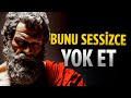 Hayatından sessizce çıkarman gereken 9 şey — STOACI FELSEFE