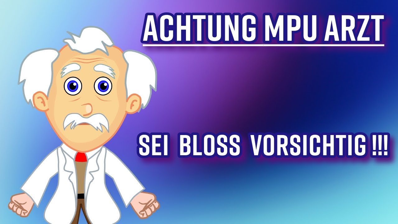 So zerstört der MPU Arzt deine positive MPU. Lass das nicht zu!