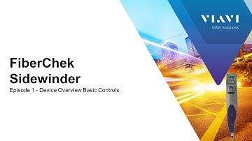 VIAVI FiberChek Sidewinder: Ep 1 Device Overview Basic Controls