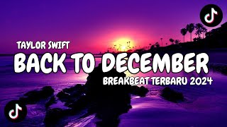 DJ BACK TO DECEMBER TAYLOR SWIFT REMIX | BREAKBEAT TERBARU 2024