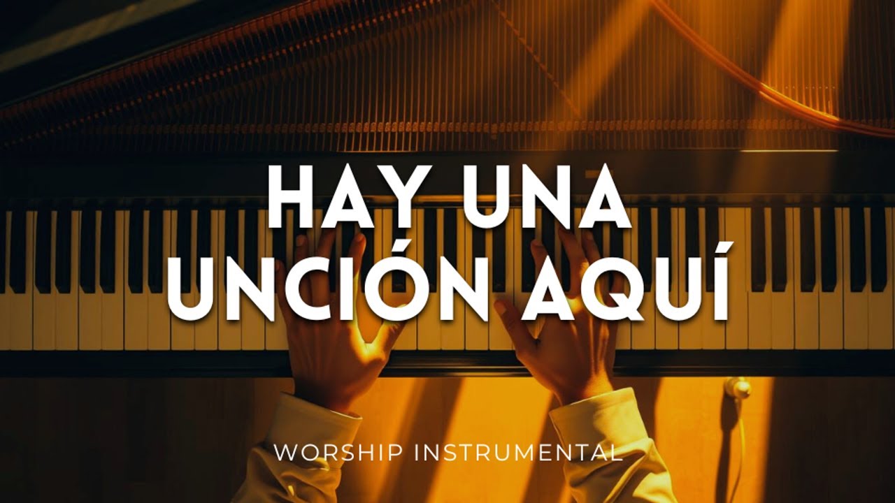 HAY UNA UNCION AQUI. // MUSICA CRISTIANA INSTRUMENTAL PARA ORAR A SOLAS