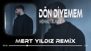 Mehmet Elmas - Dön Diyemem ( Mert Yıldız Remix ) Sana Boşa Zamanı Harcayamam Resimi