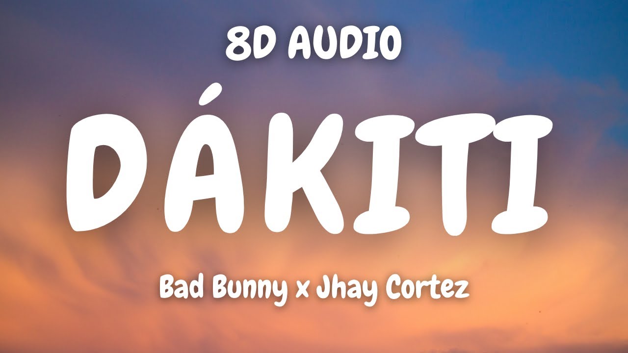 Bad Bunny x Jhay Cortez Dákiti (8D AUDIO)🎧 YouTube