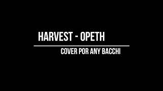 harvest - opeth - acoustic cover by any bacchi