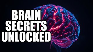 The Hidden Secrets of the Human Brain: Mysteries Unlocked