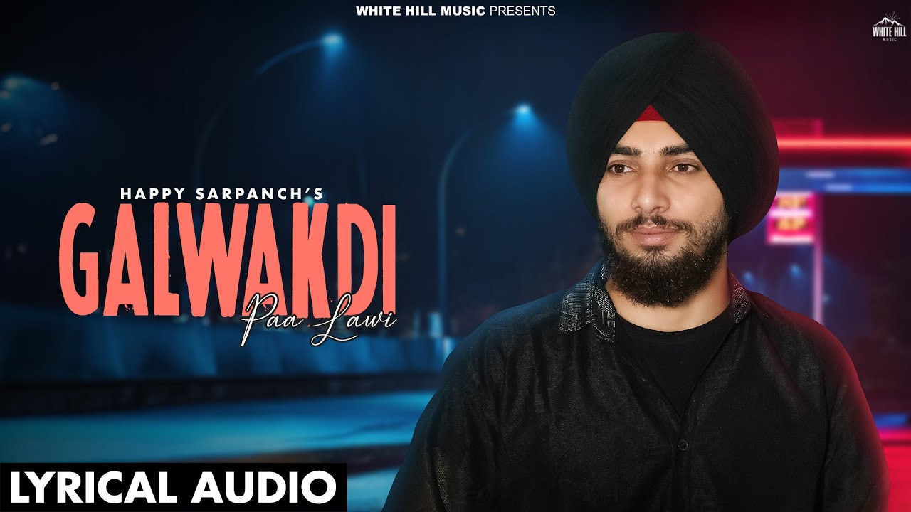 Galwakdi Paa Lawi (Official Audio) Happy Sarpanch | Punjabi Songs 2024 | Punjabi love Songs